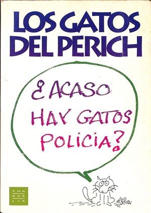 LOS GATOS DEL PERICH ¿ACASO HAY GATOS POLICIA? | V.V.A