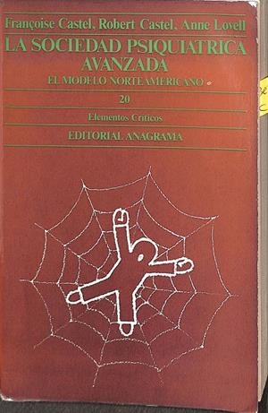 LA SOCIEDAD PSIQUITRICA AVANZADA. EL MODELO NORTEAMERICANO  | FRANÇOISE CASTE, ROBERT CASTEL