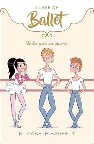 CLASE DE BALLET - TODO POR UN SUEÑO Nº 3 | BARFÉTY, ELIZABETH