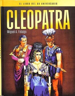 CLEOPATRA. EL LIBRO DEL 60 ANIVERSARIO | MIGUEL A FIDALGO