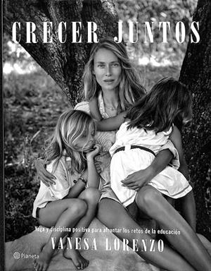 CRECER JUNTOS YOGA Y DISCIPLINA POSITIVA PARA AFRONTAR LOS RETOS DE LA EDUCACIÓN | LORENZO, VANESA