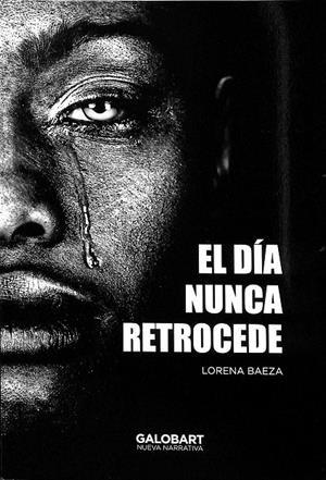 EL DÍA NUNCA RETROCEDE | LORENA BAEZA