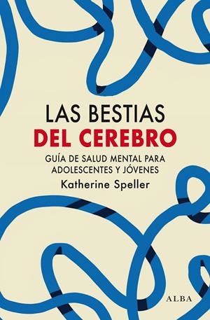 LAS BESTIAS DEL CEREBRO | SPELLER, KATHERINE