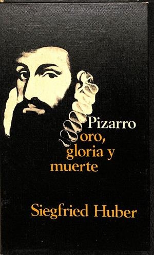 PIZARRO ORO, GLORIA Y MUERTE | SIEGFRIED HUBER