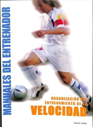 VELOCIDAD: ORGANIZACIÓN DEL ENTRENAMIENTO (MANUALES DEL ENTRENADOR) | MANUEL CONDE
