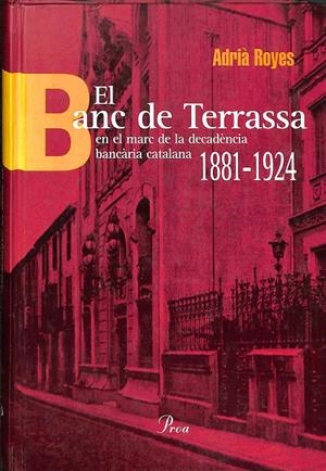 EL BANC DE TERRASSA EN EL MARC DE LA DECADÈNCIA BANCÀRIA CATALANA 188 (CATALÁN) | ROYES RIERA, ADRIÀ