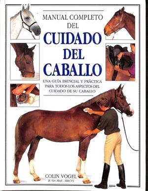 MANUAL COMPLETO DEL CUIDADO DEL CABALLO | VOGEL, COLIN