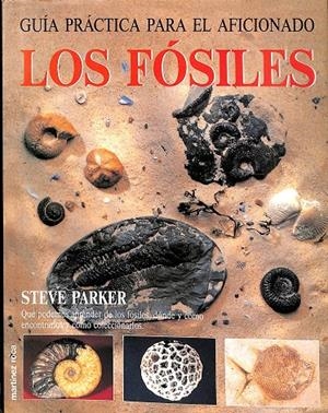 LOS FÓSILES. GUÍA PRÁCTICA PARA EL ADFICIONADO | STEVE PARKER