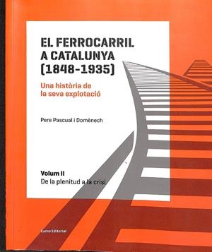 FERROCARRIL A CATALUNYA (1848-1935): UNA HISTÒRIA DE LA SEVA EXPLOTACIÓ (CATALÁN) | PASCUAL I DOMÈNECH