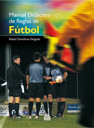 MANUAL DIDÁCTICO DE REGLAS DE FÚTBOL (COLOR) | CLAVELLINAS DELGADO, RAFAEL
