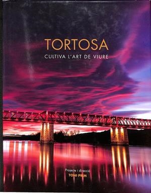 TORTOSA.  CULTIVA L`ART DE VIURE (CATALÁN) | PRIM ORTIS, ANTONI