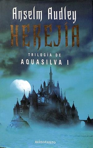 HEREJÍA. LA TRILOGÍA DE AQUASILVA, I | ANSELM AUDLEY