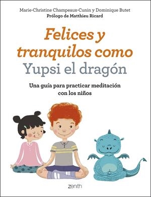 FELICES Y TRANQUILOS COMO YUPSI EL DRAGÓN | CHAMPEAUX-CUNIN, MARIE-CHRISTINE/BUTET, DOMINIQUE