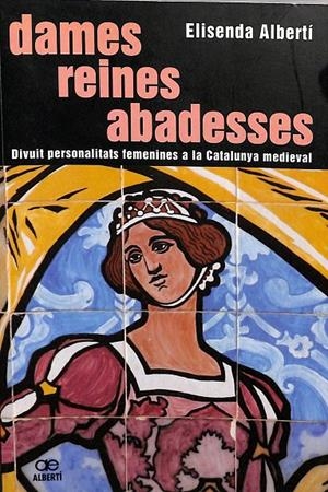 DAMES, REINES ABADESSES (CATALÁN) | ELISENDA ALBERTI