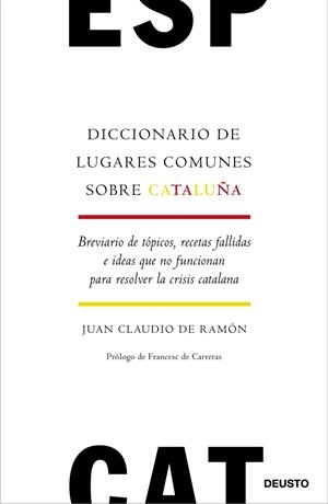 DICCIONARIO DE LUGARES COMUNES SOBRE CATALUÑA | RAMÓN JACOB-ERNST, JUAN CLAUDIO DE
