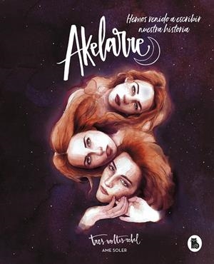 AKELARRE. HEMOS VENIDO A ESCRIBIR NUESTRA HISTORIA | SOLER (TRESVOLTESREBEL), AME