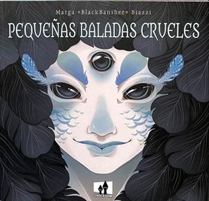 PEQUEÑAS BALADAS CRUELES | MARGA