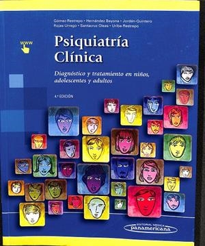 PSIQUIATRÍA CLÍNICA | CARLOS GÓMEZ RESTREPO/MARTHA ISABEL JORDÁN QUINTERO/GUILLERMO HERNÁNDEZ BAYONA/ALEJANDRO ROJAS URREG