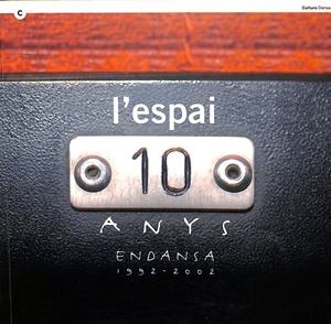 L'ESPAI 10 ANYS -  ENDANSA 1992-2002  (CATALÁN-CASTELLANO-INGLÉS) | AUTORES VARIOS