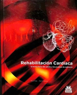 REHABILITACIÓN CARDÍACA LA FORMA FÍSICA DEL ADULTO Y LAS PRUEBAS DE ESFUERZO | FARDY, PAUL S./YANOWITZ, FRANK G.