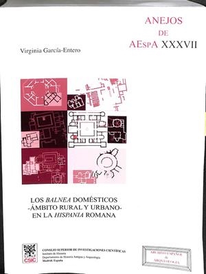 LOS BALNEA DOMÉSTICOS, ÁMBITO RURAL Y URBANO, EN LA HISPANIA ROMANA | GARCÍA ENTERO, VIRGINIA