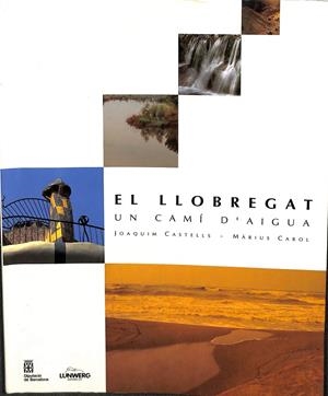 EL LLOBREGAT. UN CAMÍ D'AIGUA (CATALÁN) | JOAQUIM CASTELLS