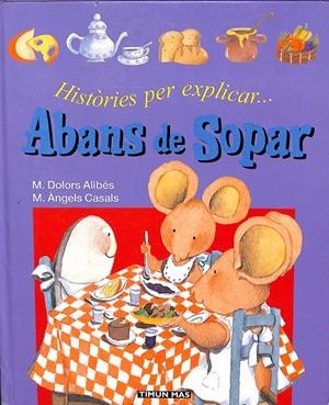 HISTORIAS PER EXPLICAR ABANS DE SOPAR (CATALÁN) | ALIBES RIERA, MARIA DOLORS/CASALS MAYOR, M. ÁNGELES