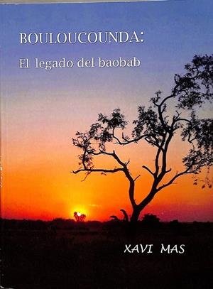 BOULOUCOUNDA: EL LEGADO DEL BAOBAB | MAS BALLESTÉ, FRANCISCO JAVIER