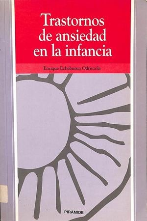 TRASTORNOS DE ANSIEDAD EN LA INFANCIA | ENRIQUE ECHEBURUA ODRIOZOLA