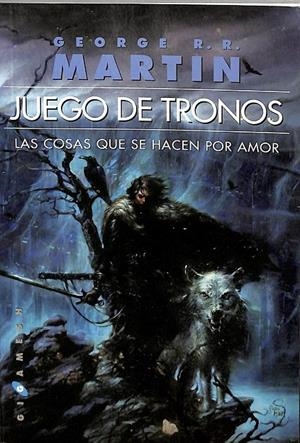 JUEGO DE TRONOS. LAS COSAS QUE SE HACEN POR AMOR. | GEORGE R.R. MARTIN 