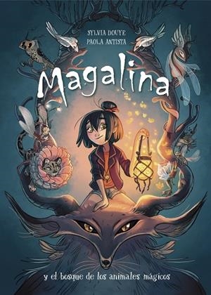 MAGALINA Y EL BOSQUE DE LOS ANIMALES MÁGICOS (SERIE MAGALINA 1) | DOUYE, SYLVIA/ANTISTA, PAOLA