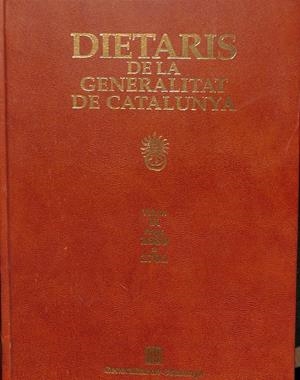 DIETARIS DE LA GENERALITAT DE CATALUNYA - VOLUM IX - ANYS 1689-1701 (CATALÁN) | JOSEP MARIA SANS I TRAVÉ - CRISTINA BORAU I MORELL  Y OTROS
