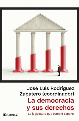 LA DEMOCRACIA Y SUS DERECHOS | RODRÍGUEZ ZAPATERO, JOSÉ LUIS