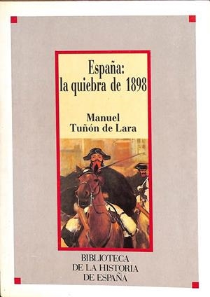 ESPAÑA: LA QUIEBRA DE 1898 VOL 1 | MANUEL TUÑÓN DE LARA