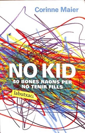 NO KID - QUARANTA BONES RAONS PER NO TENIR FILLS (CATALÁN) | MAIER, CORINNE