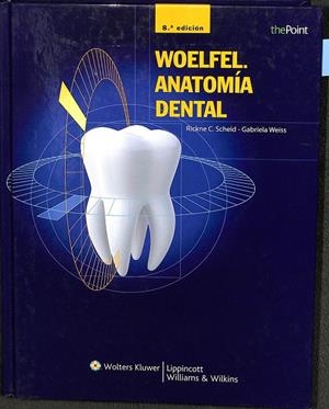 WOELFEL. ANATOMÍA DENTAL | SCHEID, RICKNE C./WEISS, GABRIELA