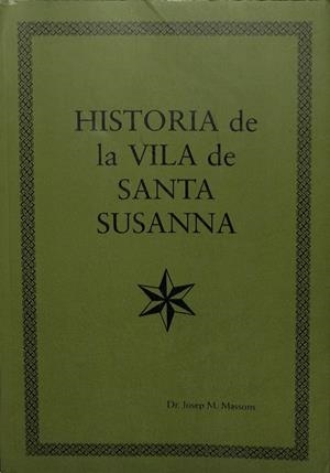 HISTORIA DE LA VILA DE SANTA SUSANA | DR. JOSEP M. MASSONS