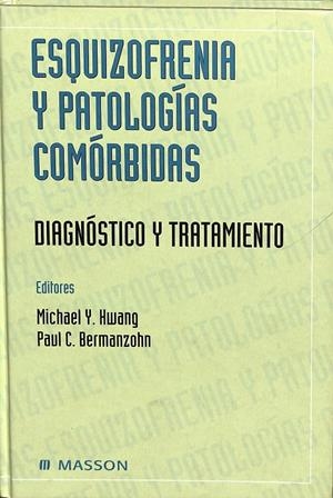 ESQUIZOFRENIA Y PATOLOGIAS COMORBIDAS: DIAGNOSTICO Y TRATAMIENTO | MICHAEL Y. HWANG / PAUL C. BERMANZONHN