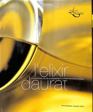 L`ELIXIR DAURAT, LA CULTURA DE L`OLI DE LA DENOMINACIÓN D`ORIGEN PROTEGIDA SIURANA (CATALÁN) | ANNA FIGUERAS I JOAQUIM CALVO