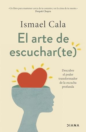 EL ARTE DE ESCUCHAR(TE) DESCUBRE EL PODER TRANSFORMADOR DE LA ESCUCHA PROFUNDA | CALA, ISMAEL