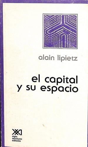 EL CAPITAL Y SU ESPACIO | ALAIN LIPIETZ