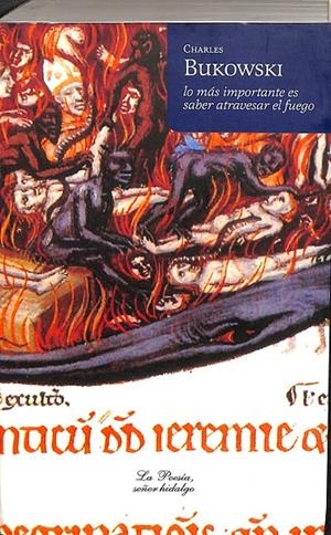 LO MAS IMPORTANTE ES SABER ATRAVESAR EL FUEGO (CASTELLANO - INGLÉS) | CHARLES BUKOWSKI
