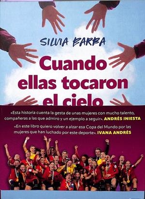 CUANDO ELLAS TOCARON EL CIELO. LA HISTORIA DE LAS CAMPEONAS DEL MUNDIAL DE FÚTBOL | SILVIA BARBA