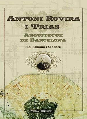 ANTONI ROVIRA I TRIAS - ARQUITECTE DE BARCELONA (CATALÁN) | BABIANO I SÀNCHEZ, ELOI