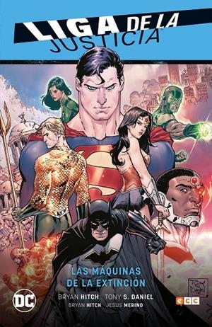 LIGA DE LA JUSTICIA VOL. 01: LAS MÁQUINAS DE LA EXTINCIÓN | HITCH, BRYAN/S. DANIEL, TONY