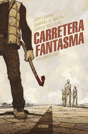 CARRETERA FANTASMA TOMO 1 | LEMIRE, JEFF/HERNÁNDEZ WALTA, GABRIEL