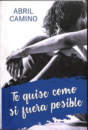 TE QUISO COMO SI FUERA POSIBLE | ABRIL CAMINO