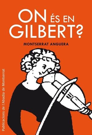 ON ÉS EN GILBERT? (CATALÁN) | ANGUERA SOLER, MONTSERRAT