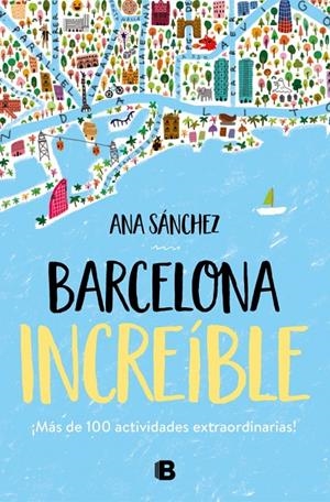 BARCELONA INCREÍBLE - ¡MÁS DE 100 ACTIVIDADES EXTRAORDINARIAS! | SÁNCHEZ, ANA