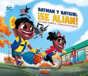¡BATMAN Y BATGIRL SE ALÍAN!: UN LIBRO SOBRE EL TRABAJO EN EQUIPO | BIRD, BENJAMIN